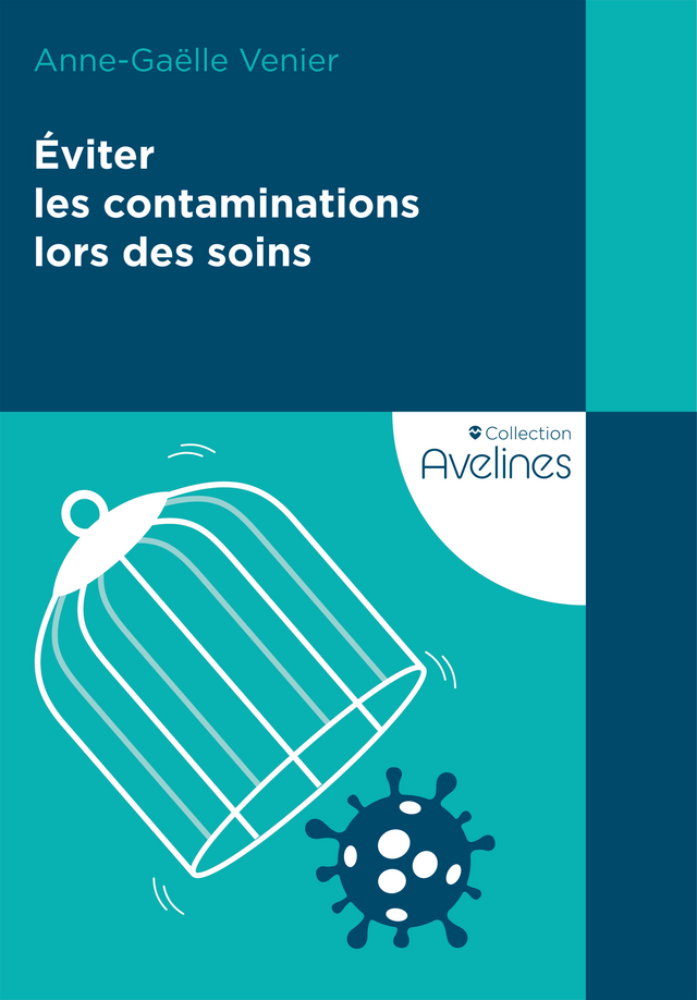Éviter les contaminations lors des soins - Anne-Gaëlle Venier - Editions Le Coudrier