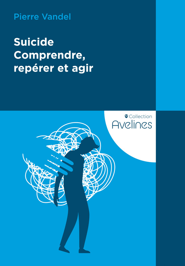 Suicide - Comprendre, repérer et agir - Pierre Vandel - Editions Le Coudrier
