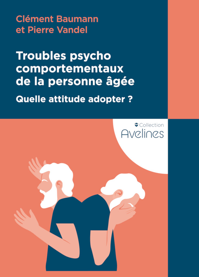 Troubles psychocomportementaux de la personne âgée - Clément Baumann, Pierre Vandel - Editions Le Coudrier