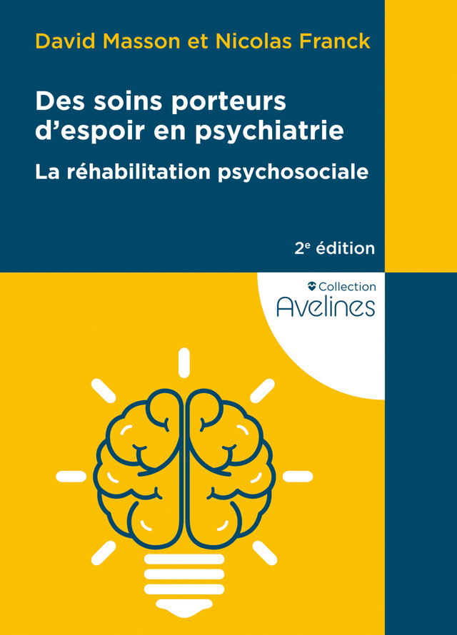 Des soins porteurs d'espoir en psychiatrie - La réhabilitation psychosociale - David Masson, Nicolas Franck - Editions Le Coudrier